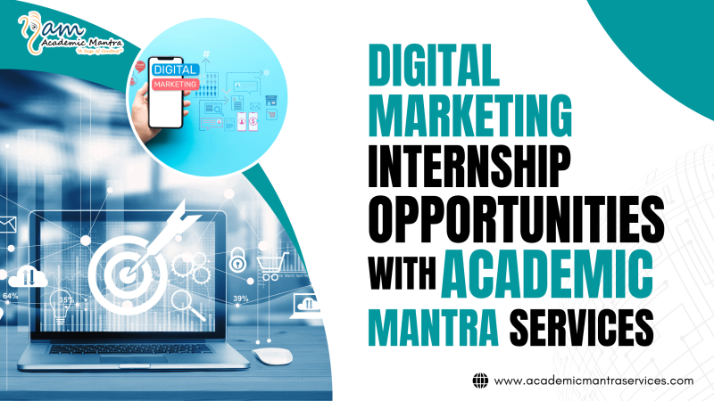 Find the Best Digital Marketing Internship Opportunities With Academic Mantra Services